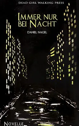 E-Book (epub) Immer nur bei Nacht von Daniel Nagel