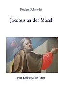 E-Book (epub) Jakobus an der Mosel von Rüdiger Schneider