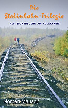 E-Book (epub) Die Stalinbahn-Trilogie von Norbert Mausolf