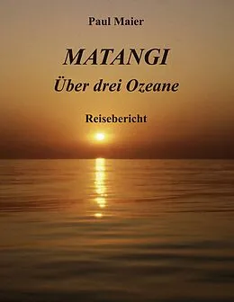 E-Book (epub) Matangi -Über drei Ozeane von Paul Maier