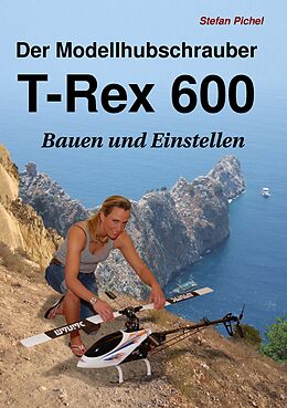 E-Book (epub) Der Modellhubschrauber T-Rex 600 von Stefan Pichel
