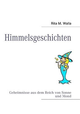 E-Book (epub) Himmelsgeschichten von Rita M. Walla