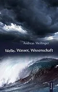 E-Book (epub) Welle, Wasser, Wissenschaft von Andreas Meilinger