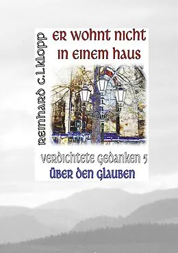E-Book (epub) Er wohnt nicht in einem Haus von Reinhard C. L. Klopp