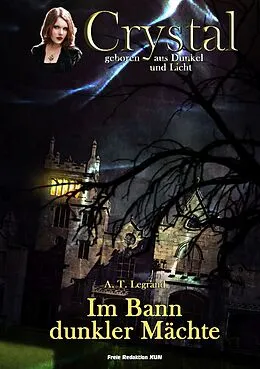 E-Book (epub) Crystal - geboren aus Dunkel und Licht von A. T. Legrand