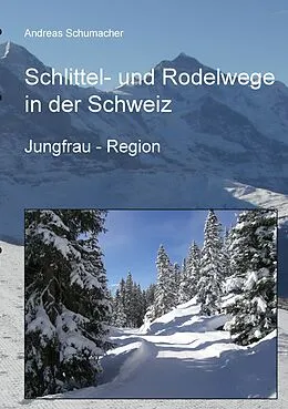 E-Book (epub) Schlittel- und Rodelwege in der Schweiz von Andreas Schumacher