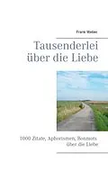 E-Book (epub) Tausenderlei über die Liebe von Frank Weber