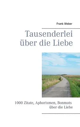 E-Book (epub) Tausenderlei über die Liebe von Frank Weber