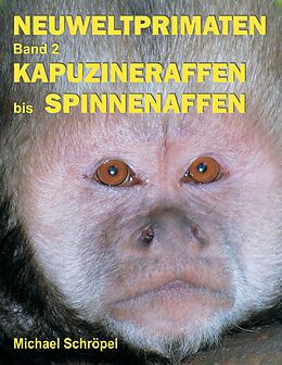 E-Book (epub) Neuweltprimaten Band 2 Kapuzineraffen bis Spinnenaffen von Michael Schröpel