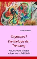 E-Book (epub) Orgasmus I - Die Biologie der Trennung von Carmen Reiss