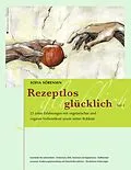 E-Book (epub) Rezeptlos glücklich von Sofia Sörensen