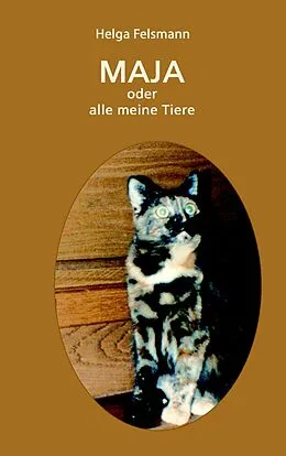 E-Book (epub) Maya oder Alle meine Tiere von Helga Felsmann
