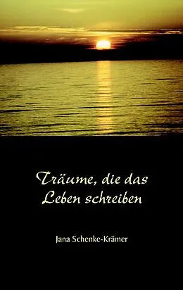 E-Book (epub) Träume, die das Leben schreiben von Jana Schenke-Krämer