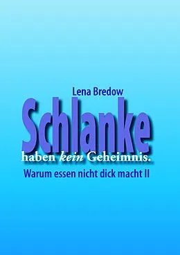 E-Book (epub) Schlanke haben kein Geheimnis von Lena Bredow