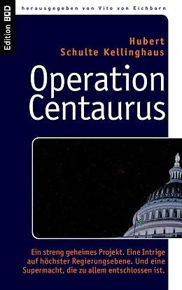 E-Book (epub) Operation Centaurus von Hubert Schulte Kellinghaus