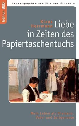 E-Book (epub) Liebe in Zeiten des Papiertaschentuchs von Klaus Herrmann