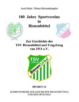 Kartonierter Einband 100 Jahre Sportvereine in Bienenbüttel von Axel Holst, Dieter Holzenkämpfer