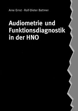 Kartonierter Einband Audiometrie und Funktionsdiagnostik in der HNO von Arne Ernst, Rolf-Dieter Battmer