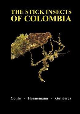 eBook (epub) The Stick Insects of Colombia de Oskar Conle, Frank Hennemann, Yeisson Gutiérrez