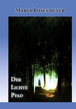 E-Book (epub) DER LICHTE PFAD von Maria Rosenmeyer