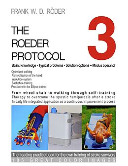E-Book (epub) THE ROEDER PROTOCOL 3 - Basic knowledge - Typical problems - Solution options - Modus operandi - Optimized walking - Remobilization of the hand - PB-COLOR von Frank W. D. Röder