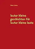 E-Book (epub) lauter kleine geschichten für lauter kleine leute von Volker Lindner