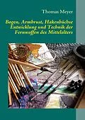 E-Book (epub) Bogen, Armbrust, Hakenbüchse von Thomas Meyer