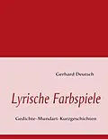 E-Book (epub) Lyrische Farbspiele von Gerhard Deutsch