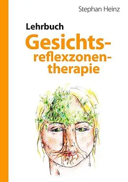 E-Book (epub) Lehrbuch Gesichtsreflexzonentherapie von Stephan Heinz