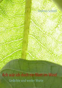 E-Book (epub) Ach wär ich doch ein Blatt im Wind von Andreas Schnell