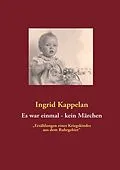 E-Book (epub) Es war einmal - kein Märchen von Ingrid Kappelan