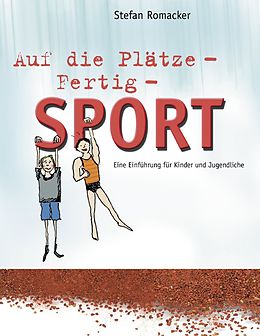 E-Book (epub) Auf die Plätze - Fertig - Sport von Stefan Romacker