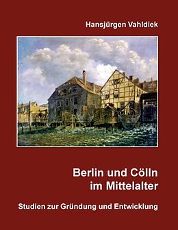 Kartonierter Einband Berlin und Cölln im Mittelalter von Hansjürgen Vahldiek