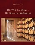E-Book (epub) Die Welt der Weine - Die Kunst des Verkostens von Harald Ecker