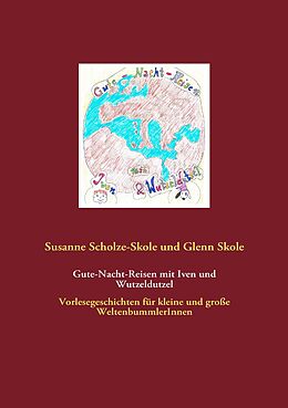 E-Book (epub) Gute-Nacht-Reisen mit Iven und Wutzeldutzel von Susanne Scholze-Skole, Glenn Skole