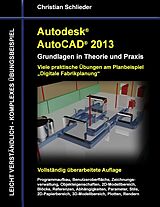 E-Book (epub) Autodesk AutoCAD 2013 - Grundlagen in Theorie und Praxis von Christian Schlieder