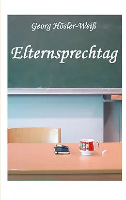 E-Book (epub) Elternsprechtag von Georg Hösler-Weiß