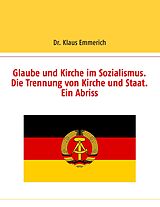 E-Book (epub) Glaube und Kirche im Sozialismus. Die Trennung von Kirche und Staat. Ein Abriss von Klaus Emmerich