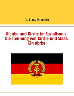 E-Book (epub) Glaube und Kirche im Sozialismus. Die Trennung von Kirche und Staat. Ein Abriss von Klaus Emmerich