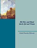 E-Book (epub) Mit Herz und Hand durch Zeit und Traum von Gisela Franziska Behrends
