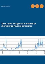 eBook (epub) Time series analysis as a method to characterize musical structures de Kai Bachmann