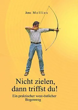 E-Book (epub) Nicht zielen, dann triffst du ! von Jens Mellies