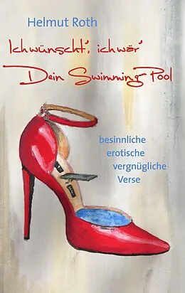 E-Book (epub) Ich wünscht', ich wär' Dein Swimming-Pool von Helmut Roth