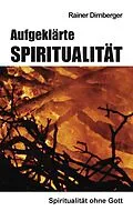 E-Book (epub) Aufgeklärte Spiritualität von Rainer Dirnberger