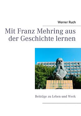 E-Book (epub) Mit Franz Mehring aus der Geschichte lernen von Werner Ruch