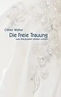 E-Book (epub) Die Freie Trauung von Oliver Walter