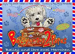 E-Book (epub) Bailey und ihre zwei Herrchen - Bailey et ses deux papas von Heiko Völker, Troy Smith-Völker
