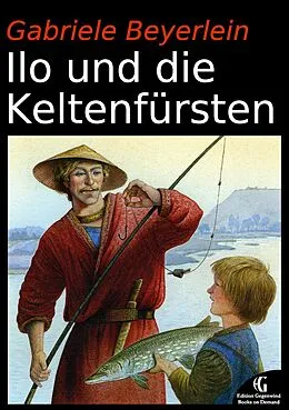 E-Book (epub) Ilo und die Keltenfürsten von Gabriele Beyerlein