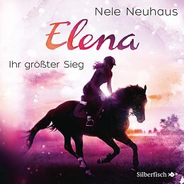 Audio Download Elena - Ein Leben für Pferde: Ihr größter Sieg von Neuhaus, Nele