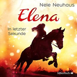Audio Download Elena - Ein Leben für Pferde: In letzter Sekunde von Neuhaus, Nele